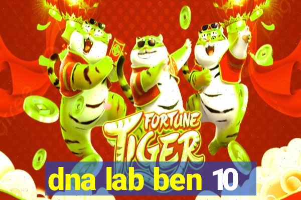 dna lab ben 10